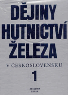 3SVAZKY Dějiny hutnictví železa v Československu sv. 1 - 3 (Od nejstarších dob do prům ...