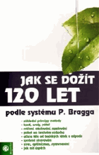 Jak se dožít 120 let podle systému Paula Bragga