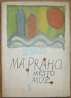 Má Praho, město múz - poéma 1962-1965