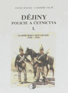 3SVAZKY Dějiny policie a četnictva 1-3. Habsburská monarchie - Československá republika - ...