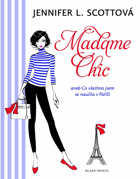Madame Chic, aneb, Co všechno jsem se naučila v Paříži