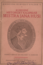 Kuriosní historický kalendář M. Jana Husi - za vyznání drahé pravdy Svatého Evangelia ...