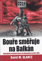 Bouře směřuje na Balkán - neúspěšná sovětská invaze do Rumunska na jaře 1944