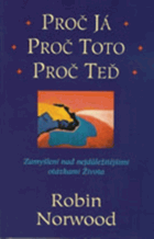 Proč já, proč toto, proč teď