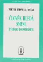 Člověk hledá smysl - úvod do logoterapie