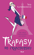 Trapasy po francouzsku - jak nebýt Francouzům pro smích