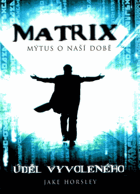 Matrix - mýtus o naší době - úděl Vyvoleného