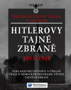 Hitlerovy tajné zbraně 1933-1945 - skutečnosti a číselné údaje o německém programu vývoje ...