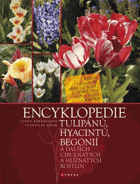 Encyklopedie tulipánů, hyacintů, begonií a dalších cibulnatých a hlíznatých rostlin