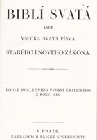 Biblí svatá, aneb všecka Svatá písma Starého i Nového zákona