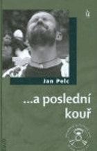 ...a poslední kouř