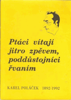 Ptáci vítají jitro zpěvem, poddůstojníci řvaním - Karel Poláček, 1892-1992 - Záznam ...