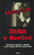 Žena v Berlíně - deníkové zápisky z období od 20. dubna do 22. června 1945