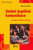 Umění úspěšné komunikace Jak uspět v každém rozhovoru