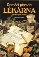 Domácí přírodní lékárna - rádce pro zdraví