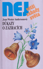 Důkazy o zázracích - pravdivé příběhy o setkáních s nebesy