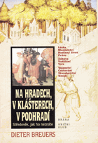 Na hradech, v klášterech, v podhradí - středověk, jak ho neznáte