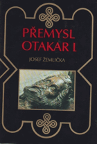 Přemysl Otakar I - panovník, stát a česká společnost na prahu vrcholného feudalismu