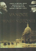Vánoce ve Washingtonu - tajná schůzka mezi Rooseveltem a Churchillem, která změnila svět