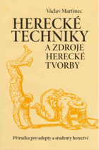 Herecké techniky a zdroje herecké tvorby Příručka pro adepty a studenty herectví