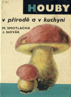 Houby v přírodě a v kuchyni