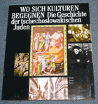 Wo sich Kulturen begegnen. Die Geschichte der tschechoslowakischen Juden.