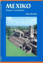 Mexiko - Mayové a souvislosti.