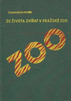 Ze života zvířat v pražské ZOO - povídky o zvířatech v přírodě i v zoologické zahradě ...