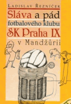 Sláva a pád fotbalového klubu SK Praha 9 v Mandžůrii