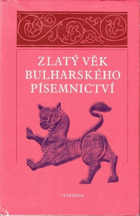 Zlatý věk bulharského písemnictví - výbor textů od 10. do počátku 15. století