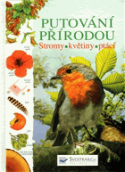 Putování přírodou - stromy, květiny, ptáci