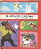 O lesním carovi - Ukrajinské pohádky - Ukrajina