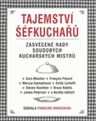 Tajemství šéfkuchařů - zasvěcené rady soudobých kuchařských mistrů