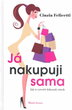 Já nakupuji sama - jak si vytvořit dokonalý šatník