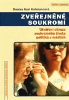 Zveřejněné soukromí - utváření obrazu soukromého života politiků v médiích