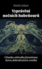 Vyprávění nočních hubeňourů. Čítanka světového frenetismu