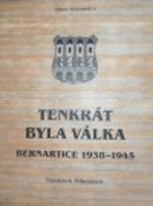 Tenkrát byla válka - Bernartice 1938-1945