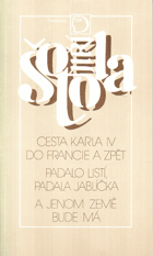 Cesta Karla IV. do Francie a zpět. Padalo listí, padala jablíčka - A jenom země bude má - ...