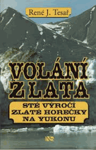 Volání zlata - sté výročí zlaté horečky na Yukonu Yukon