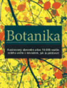 Botanika - ilustrovaný abecední atlas 10 000 zahradních rostlin s návodem, jak je pěstovat