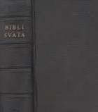 Biblí svatá aneb všecka svatá písma Starého i Nového Zákona