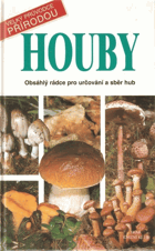 Houby - obsáhlý rádce pro určování a sběr hub