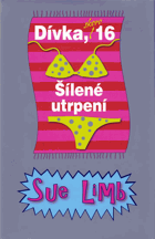 Dívka, skoro 16 - šílené utrpení