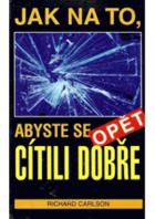 Jak na to, abyste se opět cítili dobře