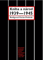 Kniha a národ 1939-1945. Rekonstrukce nevydaného pamětního sborníku Svazu českých knihkupců ...