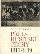 Předhusitské Čechy 1310-1419. Český stát pod vládou Lucemburků 1310-1419