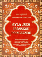 Byla jsem íránskou princeznou - skutečný životní příběh Američanky a jejích dcer, ...