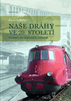 Naše dráhy ve 20. století - pohledy do železniční historie