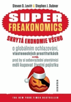 Superfreakonomics - skrytá ekonomie všeho
