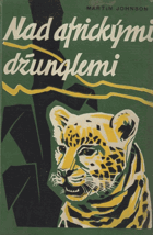Nad africkými džunglemi - vyprávění o velkém dobrodružství nad rozsáhlým územím divoké ...
